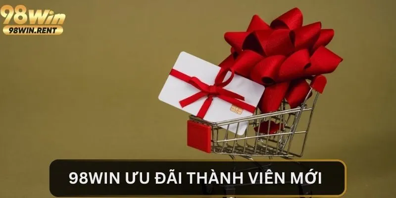 98Win Ưu Đãi Thành Viên Mới - Sự Kiện Hot Nhất Năm 2024