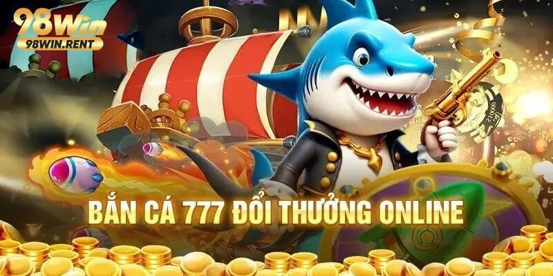 Bắn cá 777 đổi thưởng online sở hữu nhiều ưu điểm nổi bật