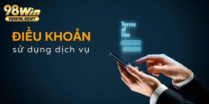 Tổng quan về các quy định và điều khoản sử dụng tại 98Win